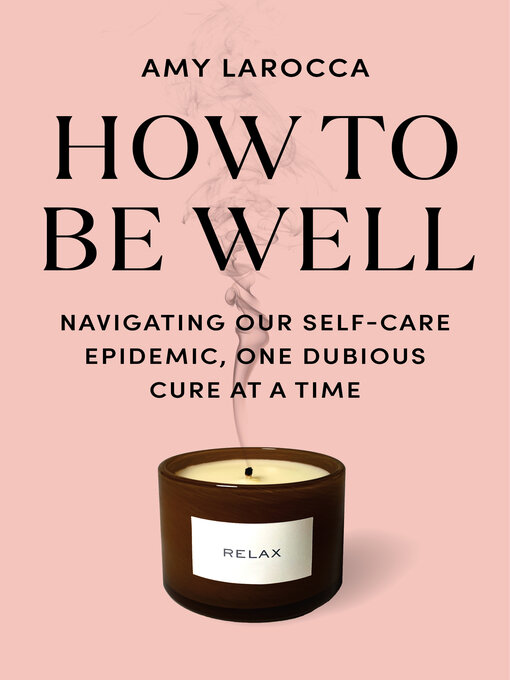 Title details for How to Be Well by Amy Larocca - Available